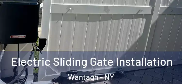 Electric Sliding Gate Installation Wantagh - NY