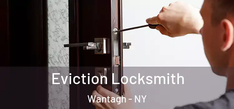  Eviction Locksmith Wantagh - NY