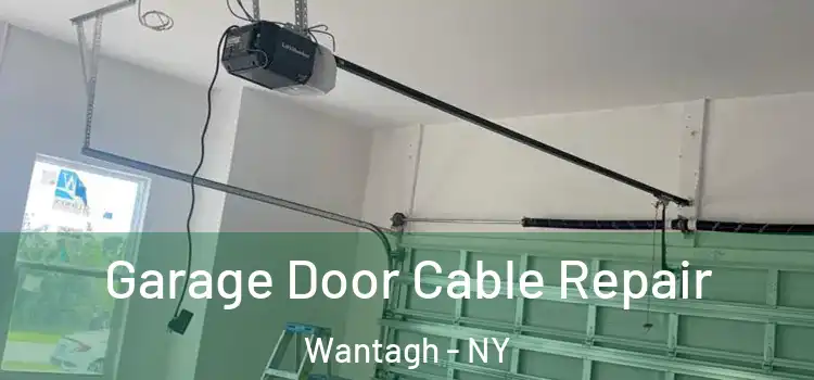  Garage Door Cable Repair Wantagh - NY