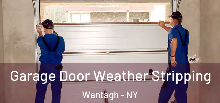  Garage Door Weather Stripping Wantagh - NY