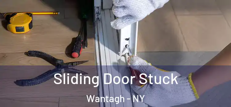 Sliding Door Stuck Wantagh - NY